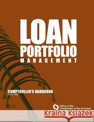 Loan Portfolio Management: Comptroller's Handbook April 1998 Comptroller of the Currency Administrato 9781503344655 Createspace