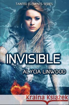 Invisible Alycia Linwood 9781503345331 Createspace