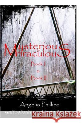 Mysterious & Miraculous Books I and II Angelia S. Phillips Alastar Packer Maria Jordan 9781503346802