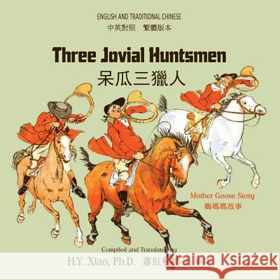 Three Jovial Huntsmen (Traditional Chinese): 01 Paperback Color H. y. Xia Randolph Caldecott 9781503346826 Createspace