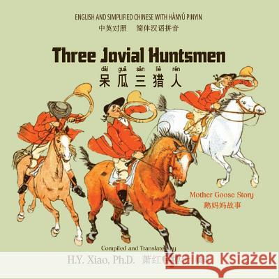 Three Jovial Huntsmen (Simplified Chinese): 05 Hanyu Pinyin Paperback Color H. y. Xia Randolph Caldecott 9781503346871 Createspace