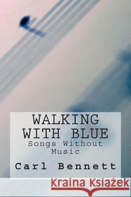 Walking With Blue Bennett, Carl 9781503350045 Createspace