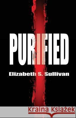 Purified Elizabeth S. Sullivan 9781503351028 Createspace