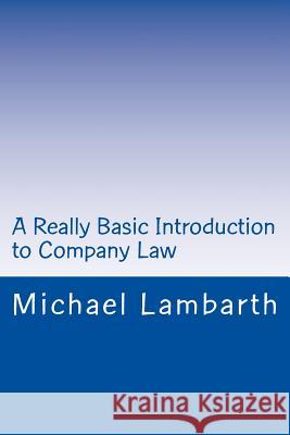 A Really Basic Introduction to Company Law Michael Lambarth 9781503351622 Createspace