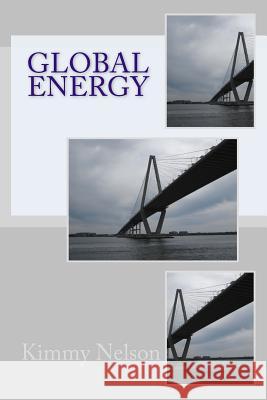 Global Energy Kimmy Nelson 9781503352599 Createspace