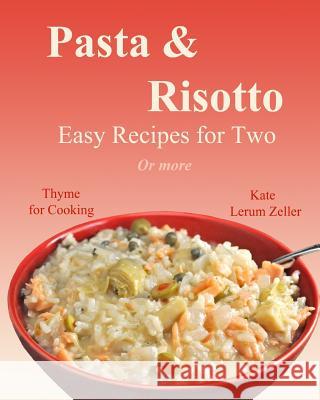 Pasta & Risotto Kate Lerum Zeller 9781503354180 Createspace