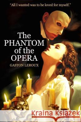 The Phantom of the Opera Gaston LeRoux Alexander Teixeira De Mattos 9781503354463 Createspace