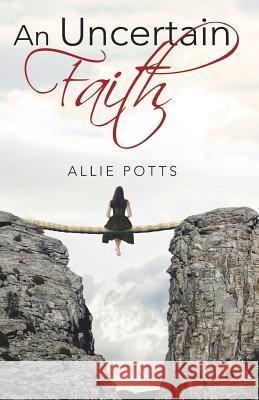 An Uncertain Faith Allie Potts 9781503356436