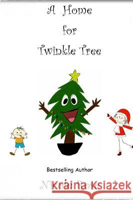 A Home for Twinkle Tree Nicole Rose Nicole Rose 9781503358768