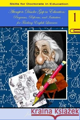 Attempt to Dissolve Gap in Education: : Programs, Reforms, and Initiatives for teaching English Learners Bichinsky, Marina 9781503358829