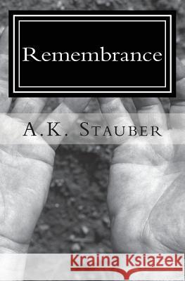 Remembrance: Part I: A Time for War A. K. Stauber 9781503359086