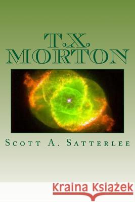 T.X. Morton Scott a. Satterlee 9781503359741 Createspace