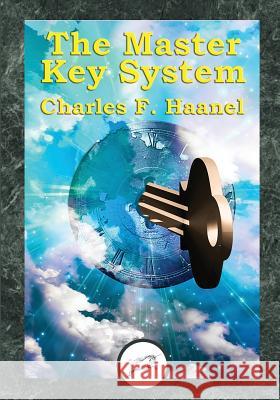 The Master Key System (Dancing Unicorn Press) Charles F. Haanel 9781503360280 Createspace