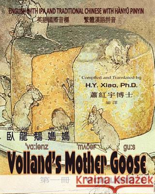 Volland's Mother Goose, Volume 1 (Traditional Chinese): 09 Hanyu Pinyin with IPA Paperback Color H. y. Xia Frederick Richardson 9781503361225