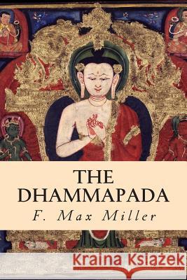 The Dhammapada F. Max Muller 9781503361812 Createspace
