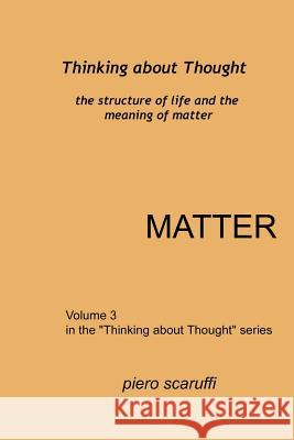 Thinking about Thought 3 - Matter Piero Scaruffi 9781503362079