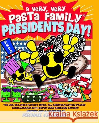 A Very, Very Pasta Family Presidents Day! Michael Ciccolini Michael Ciccolini 9781503364080