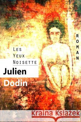 Les Yeux Noisette Julien Dodin 9781503364820 Createspace