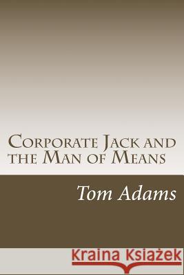 Corporate Jack and the Man of Means Tom Adams 9781503365209 Createspace