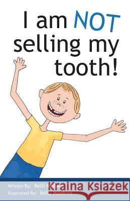 I am NOT selling my tooth Hawkins, Kelly 9781503366077 Createspace