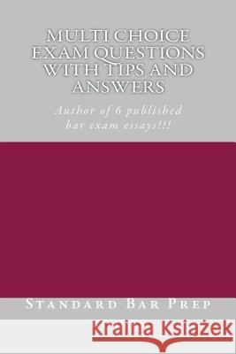 Multi Choice Exam Questions with Tips and Answers: Author of 6 published bar exam essays!!! Bar Prep Books, Standard 9781503366572 Createspace