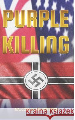 Purple Killing: Compact Edition Malcolm Blair-Robinson 9781503366886 Createspace Independent Publishing Platform