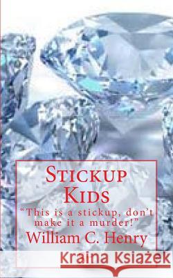 Stickup Kids MR William C. Henr 9781503367432 Createspace