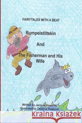 Rumpelstiltskin/The Fisherman and His Wife: Two German Fairytales told in rhyme. Hawkins, Dealyne Dawn 9781503368156