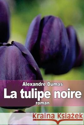 La tulipe noire Dumas, Alexandre 9781503369016 Createspace