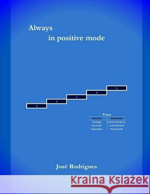 Always in positive mode Rodrigues, Jose 9781503369832 Createspace