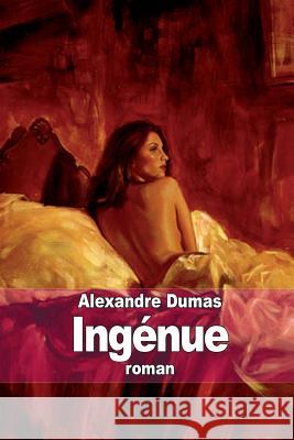 Ingénue: Un amour interdit de Restif de la Bretonne Dumas, Alexandre 9781503370173 Createspace