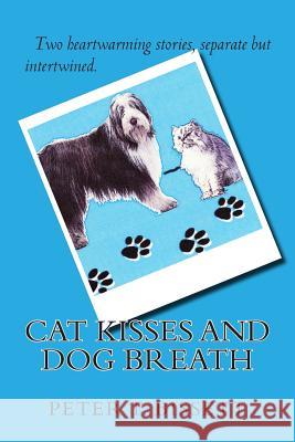 Cat Kisses And Dog Breath Bissett, Peter T. 9781503370463 Createspace