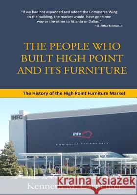 HPMarket: The History of the High Point Furniture Market Carpenter, Kenneth M. 9781503371552