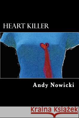 Heart Killer MR Andy Nowicki 9781503372696