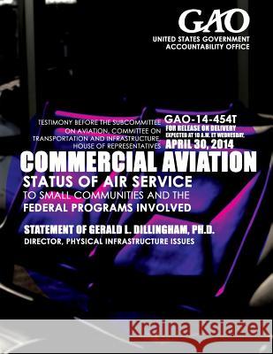 Commercial Aviation Status of Air Service to Small Communities and the Federal Programs Involved United States Government Accountability 9781503372900