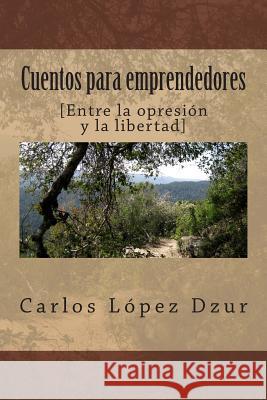 Cuentos para emprendedores Lopez Dzur, Carlos 9781503375338