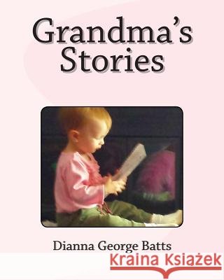 Grandma's Stories Dianna George Batts 9781503375857 Createspace