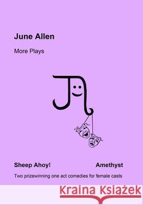 June Allen More Plays: Sheep Ahoy! & Amethyst Miss June Allen 9781503376595 Createspace