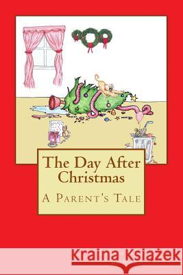 The Day After Christmas: A Parent's Tale Brian Scott Bowers Brian Scott Bowers 9781503378827