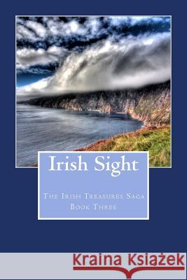 Irish Sight: The Irish Treasures Saga Book Three Amanda Meredith Remco Klop 9781503379442 Createspace