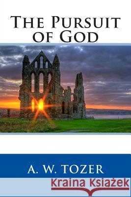 The Pursuit of God A. W. Tozer 9781503379749