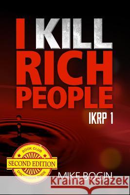 I Kill Rich People Mike Bogin 9781503387294 Createspace