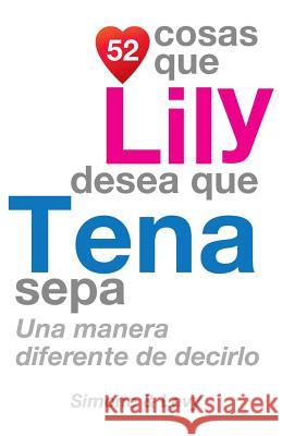 52 Cosas Que Lily Desea Que Tena Sepa: Una Manera Diferente de Decirlo J. L. Leyva Simone                                   Jay Ed. Levy 9781503388062 Createspace