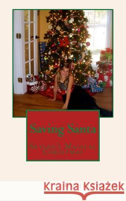 Saving Santa: Skyler's Magical Christmas MR Kevin D. Travis 9781503389090 Createspace