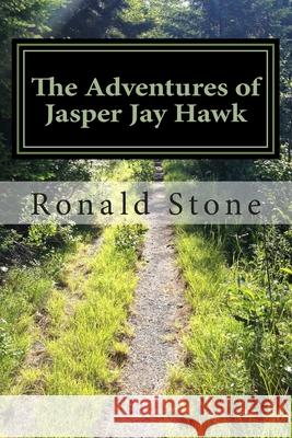 The Adventures of Jasper Jay Hawk: Chicken in the basket - All the time Gavin D. Stone Gavin D. Stone Melissa Stone 9781503391116