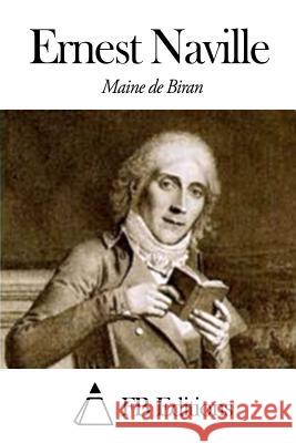 Ernest Naville Maine De Biran Fb Editions 9781503391796 Createspace