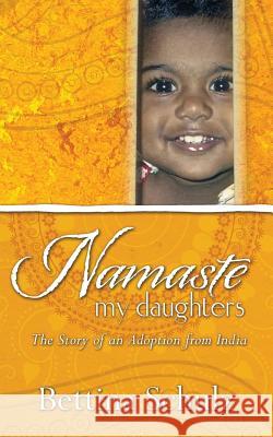 Namaste - my daughters Schulz, Bettina 9781503392274