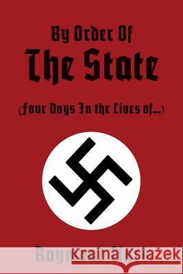 By Order Of The State: (Four Days In the Lives of...) Clark, Raymond 9781503393714 Createspace