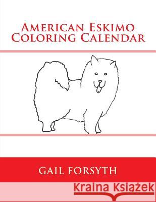 American Eskimo Coloring Calendar Gail Forsyth 9781503393752