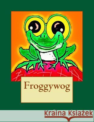 Froggywog George Lewis Avery George Lewis Avery 9781503396609